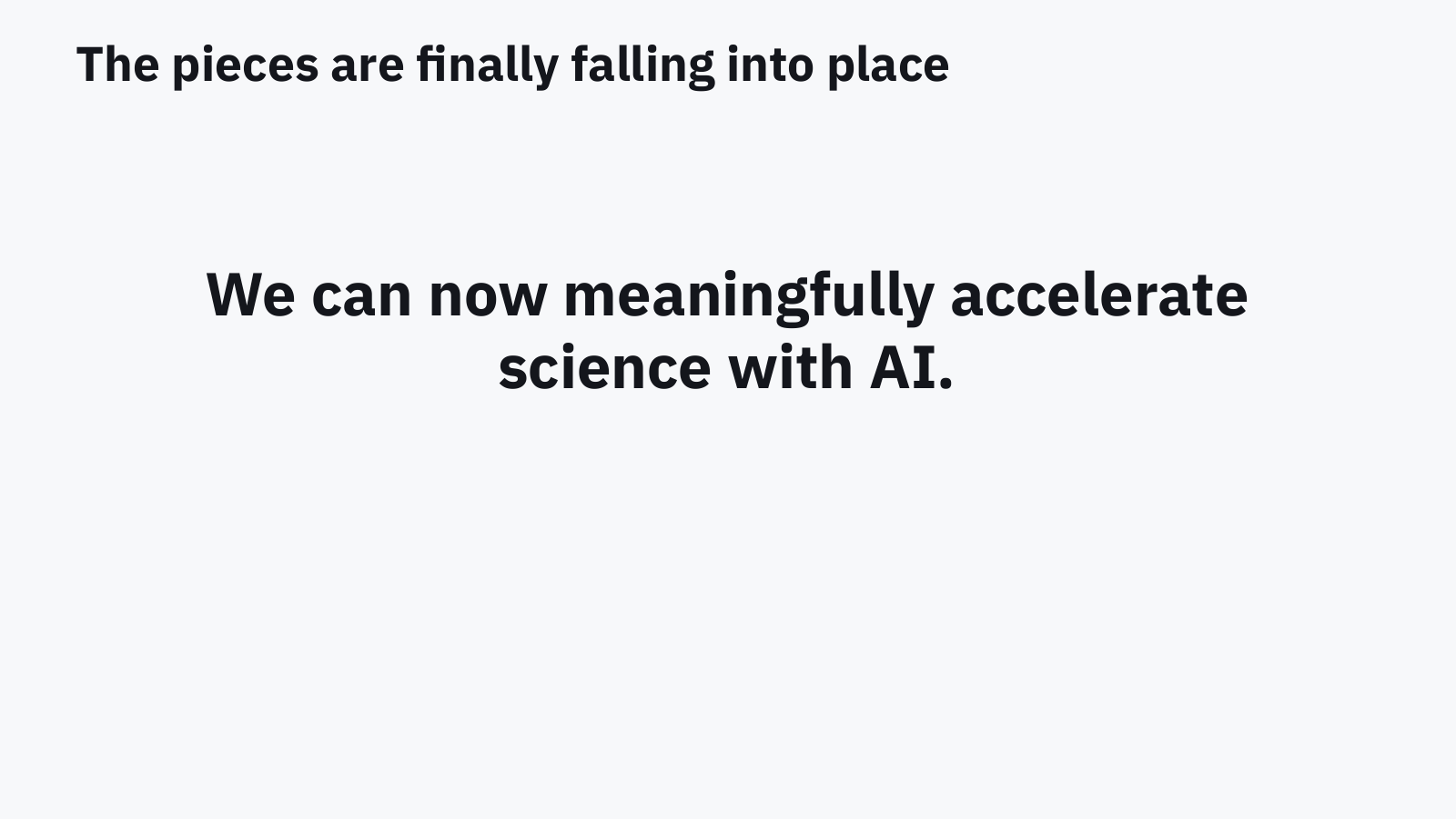 Slide: we can now meaningfully accelerate science with AI.