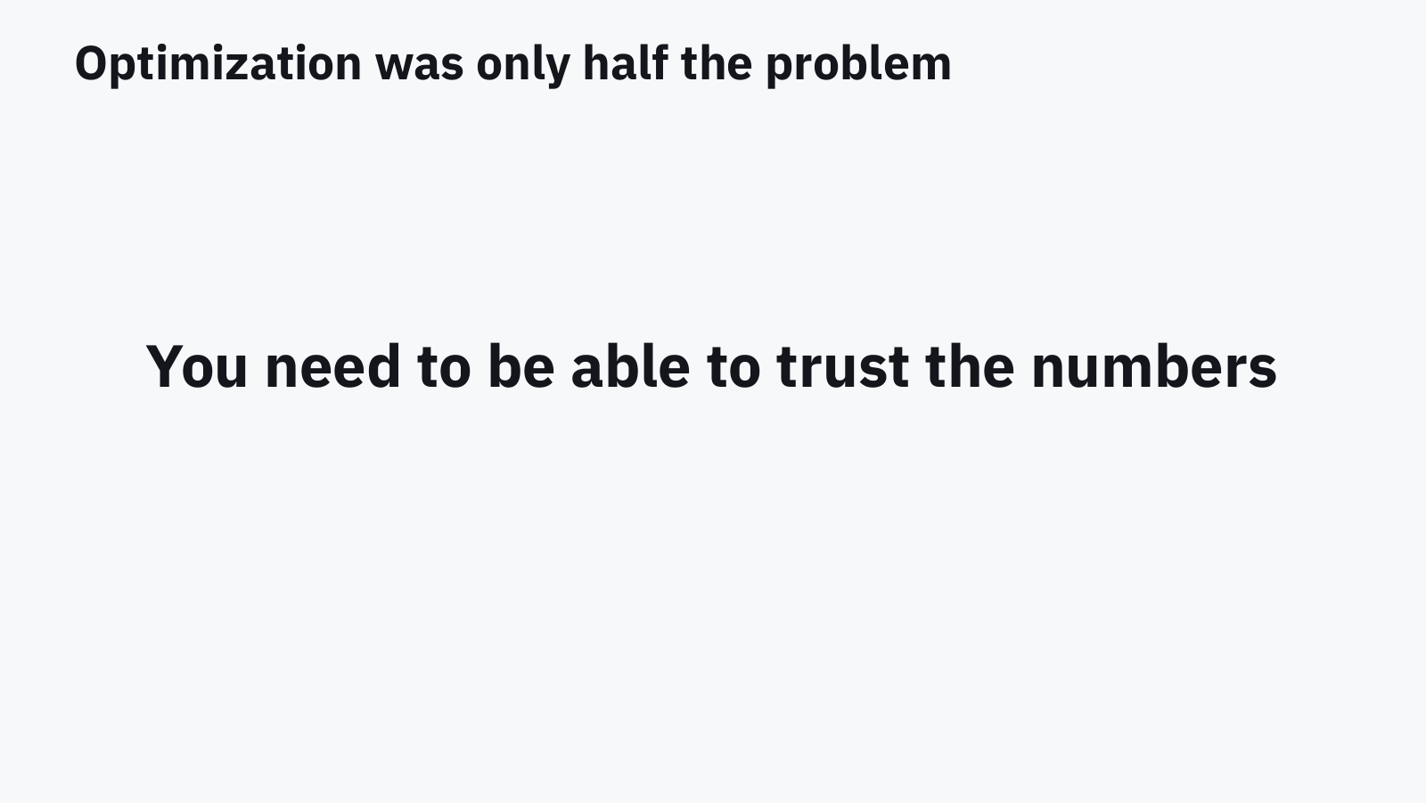 Slide: you need to be able to trust the numbers.