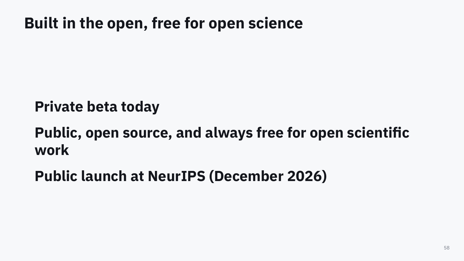 Slide: built in the open, free for open science. Private beta today. Public, open source, and always free for open scientific work. Public launch at NeurIPS, December 2026.