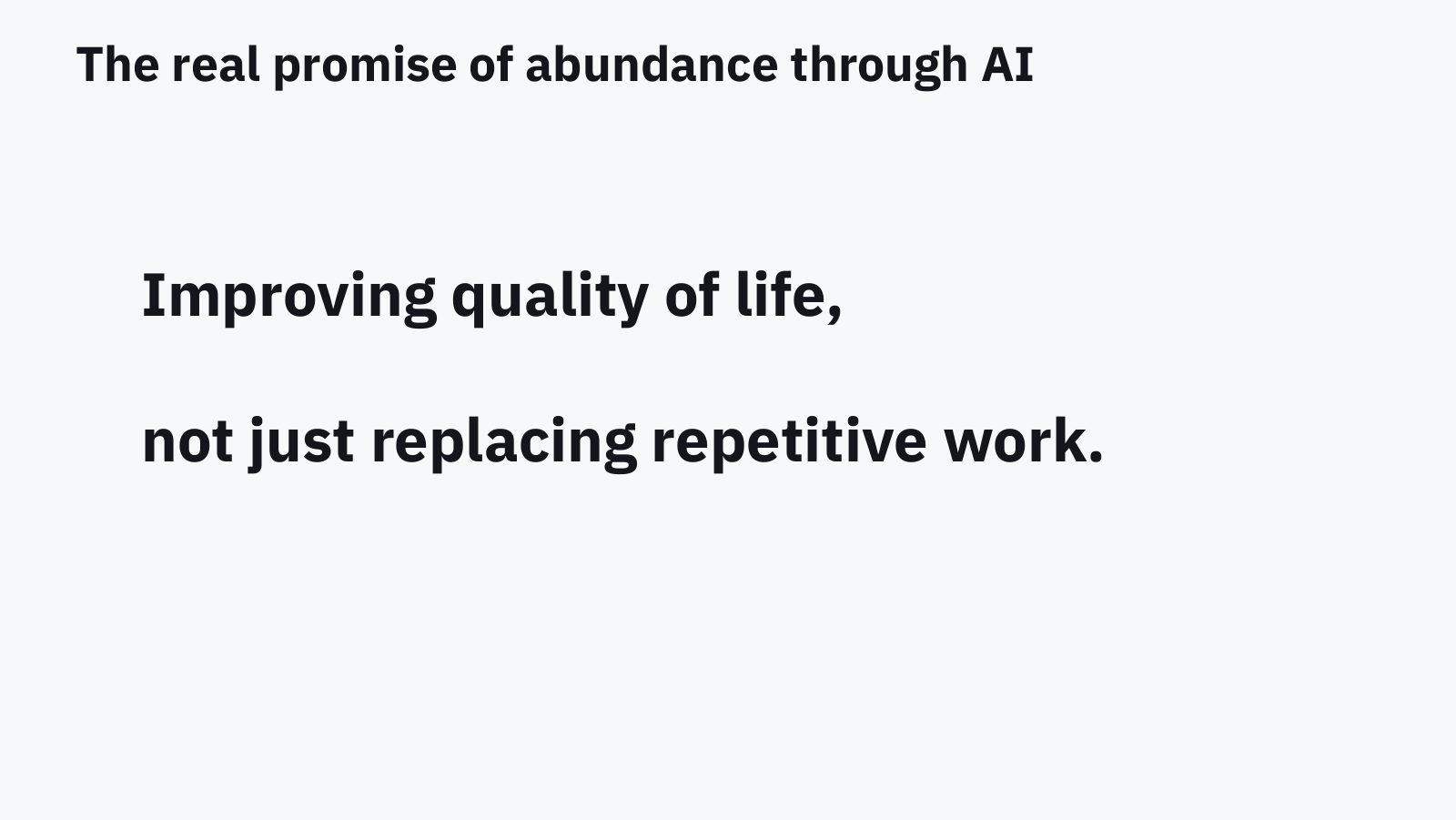Slide: improving quality of life, not just replacing repetitive work.