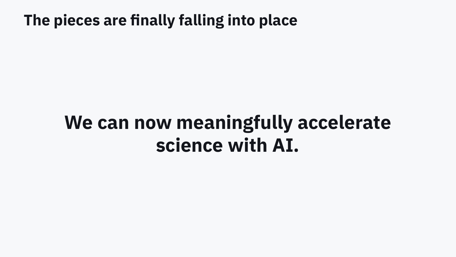Slide: we can now meaningfully accelerate science with AI.