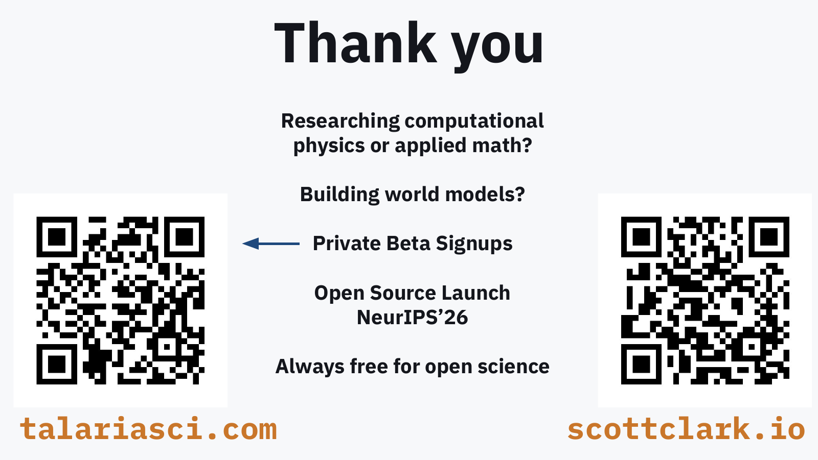 Slide: thank you, with QR codes for talariasci.com and scottclark.io. Researching computational physics or applied math? Building world models? Private beta signups, open source launch at NeurIPS 2026, always free for open science.